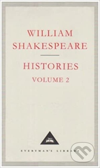 Kniha: Histories Volume 2 (William Shakespeare). Everyman, 1994 Kniha: Histories Volume 2 (William Shakespeare). Everyman, 1994