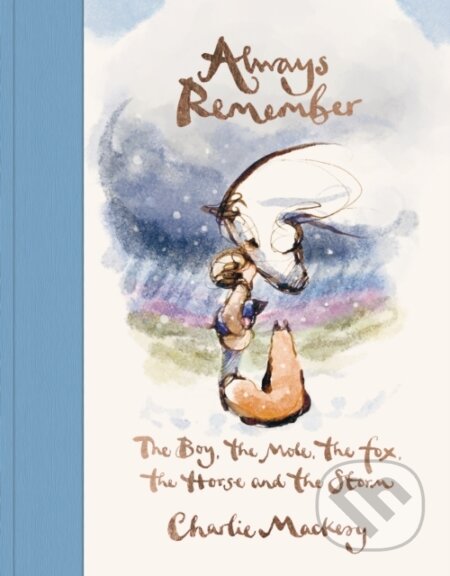 Kniha: Always Remember (Charlie Mackesy). Ebury, 2025 Kniha: Always Remember (Charlie Mackesy). Ebury, 2025