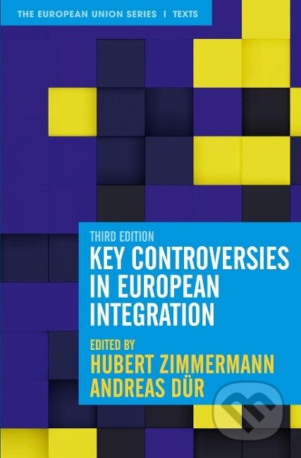 Kniha: Key Controversies in European Integration (Hubert Zimmermann). Bloomsbury, 2021 Kniha: Key Controversies in European Integration (Hubert Zimmermann). Bloomsbury, 2021