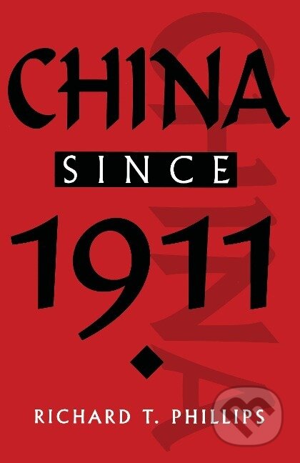 Kniha: China since 1911 (Richard T. Phillips). Bloomsbury, 1996 Kniha: China since 1911 (Richard T. Phillips). Bloomsbury, 1996