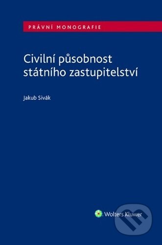 Kniha: Civilní působnost státního zastupitelství (Jakub Sivák). Wolters Kluwer ČR, 2025 Kniha: Civilní působnost státního zastupitelství (Jakub Sivák). Wolters Kluwer ČR, 2025