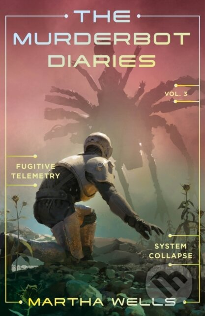 Kniha: The Murderbot Diaries Vol. 3 (Martha Wells). St. Martin´s Press, 2025 Kniha: The Murderbot Diaries Vol. 3 (Martha Wells). St. Martin´s Press, 2025