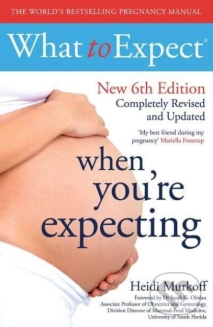 Kniha: What to Expect When You're Expecting 6th Edition (Heidi Murkoff). Simon & Schuster, 2024 Kniha: What to Expect When You're Expecting 6th Edition (Heidi Murkoff). Simon & Schuster, 2024