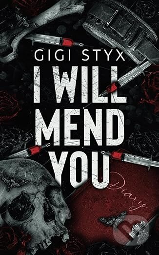 Kniha: I Will Mend You (Gigi Styx). Hangover Books, 2024 Kniha: I Will Mend You (Gigi Styx). Hangover Books, 2024