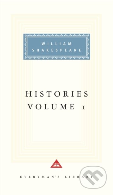 Kniha: Histories Volume 1 (William Shakespeare). Everyman, 1994 Kniha: Histories Volume 1 (William Shakespeare). Everyman, 1994