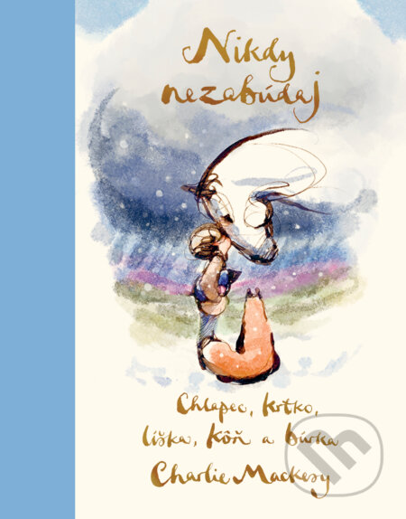 Kniha: Nikdy nezabúdaj (Charlie Mackesy), 2025 Kniha: Nikdy nezabúdaj (Charlie Mackesy), 2025