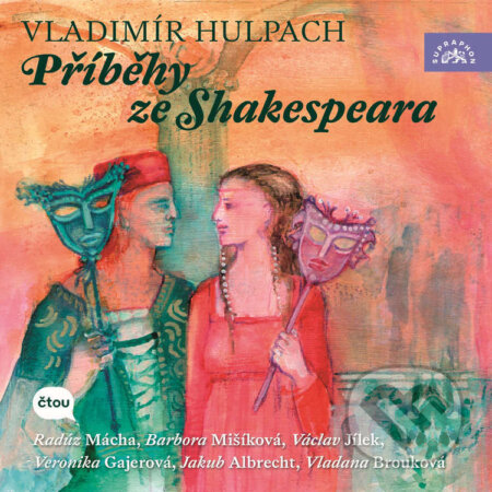 Audiokniha: Příběhy ze Shakespeara (Vladimír Hulpach). Supraphon, 2025 Audiokniha: Příběhy ze Shakespeara (Vladimír Hulpach). Supraphon, 2025