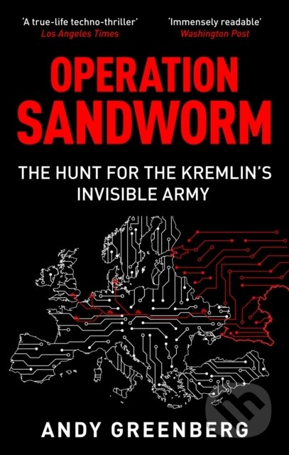 Kniha: Operation Sandworm (Andy Greenberg). Octopus Publishing Group, 2025 Kniha: Operation Sandworm (Andy Greenberg). Octopus Publishing Group, 2025