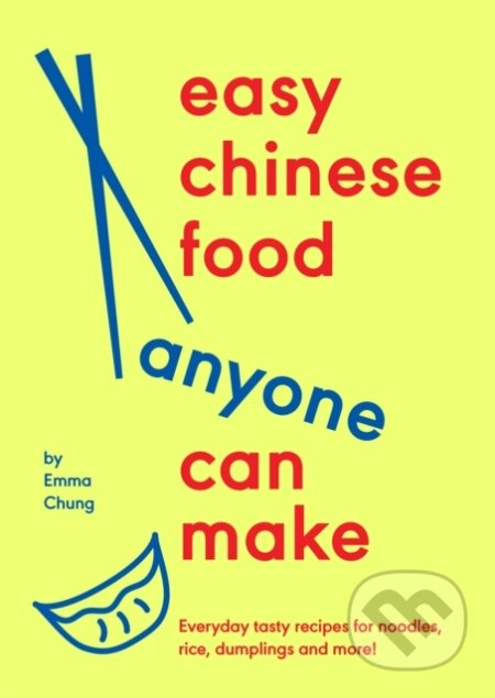 Kniha: Easy Chinese Food Anyone Can Make (Emma Chung). Ebury Publishing, 2025 Kniha: Easy Chinese Food Anyone Can Make (Emma Chung). Ebury Publishing, 2025