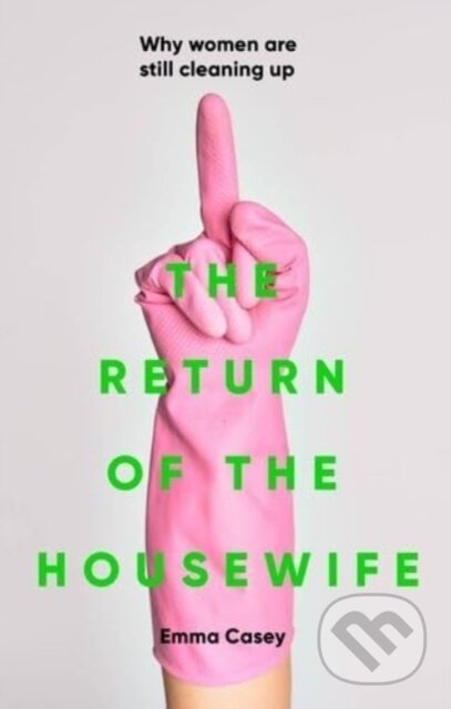 Kniha: The Return of the Housewife (Emma Casey). Manchester University Press, 2025 Kniha: The Return of the Housewife (Emma Casey). Manchester University Press, 2025