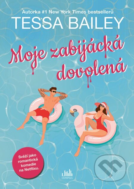 Kniha: Moje zabijácká dovolená (Tessa Bailey). Cosmopolis, 2025 Kniha: Moje zabijácká dovolená (Tessa Bailey). Cosmopolis, 2025