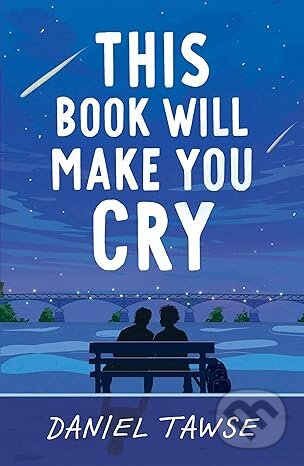 Kniha: This Book Will Make You Cry (Daniel Tawse). Hachette Childrens Group, 2025 Kniha: This Book Will Make You Cry (Daniel Tawse). Hachette Childrens Group, 2025