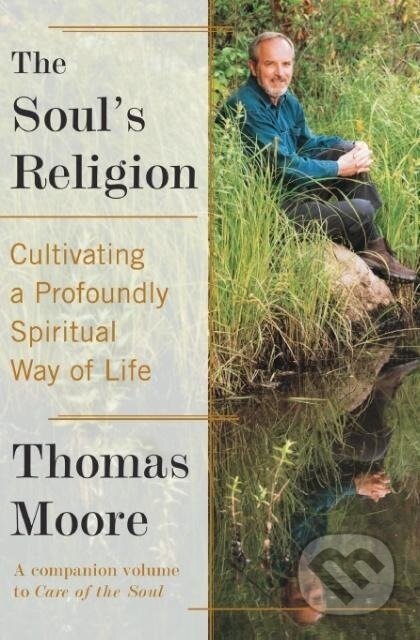 Kniha: Soul's Religion, The (Thomas Moore). HarperCollins, 2021 Kniha: Soul's Religion, The (Thomas Moore). HarperCollins, 2021