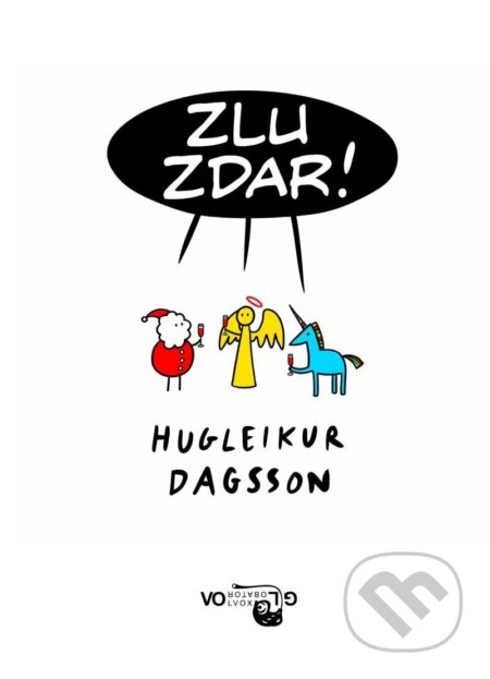 Kniha: Zlu zdar! (Hugleikur Dagsson). Volvox Globator, 2025 Kniha: Zlu zdar! (Hugleikur Dagsson). Volvox Globator, 2025
