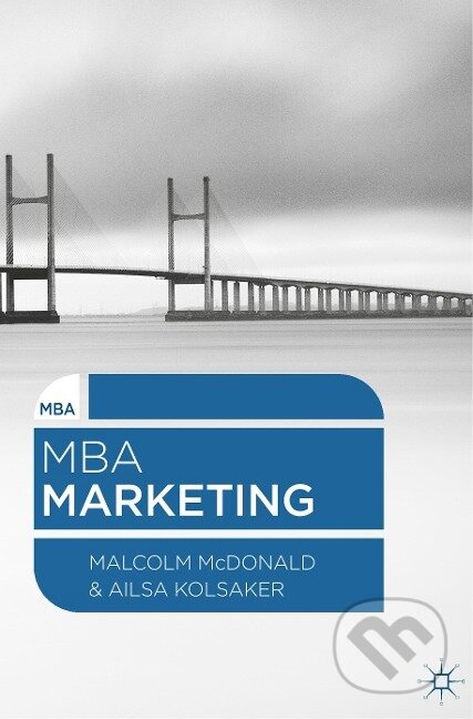 Kniha: MBA Marketing (Malcolm McDonald). Bloomsbury, 2013 Kniha: MBA Marketing (Malcolm McDonald). Bloomsbury, 2013