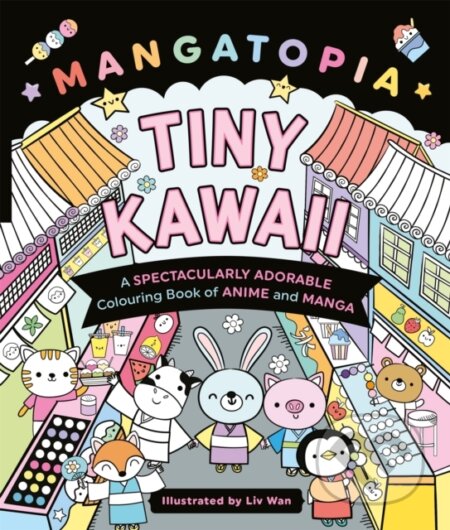 Kniha: Mangatopia Tiny Kawaii (Liv Wan). Pan Macmillan, 2025 Kniha: Mangatopia Tiny Kawaii (Liv Wan). Pan Macmillan, 2025