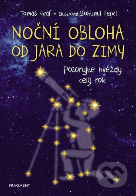 Kniha: Noční obloha od jara do zimy (Tomáš Gráf). Fragment, 2025 Kniha: Noční obloha od jara do zimy (Tomáš Gráf). Fragment, 2025