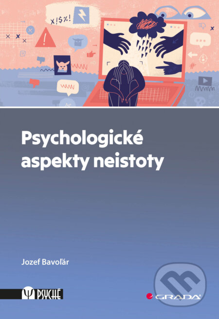 Kniha: Psychologické aspekty neistoty (Jozef Bavoľár). Grada, 2025 Kniha: Psychologické aspekty neistoty (Jozef Bavoľár). Grada, 2025