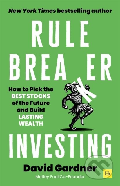 Kniha: Rule Breaker Investing (David Gardner). Harriman House, 2025 Kniha: Rule Breaker Investing (David Gardner). Harriman House, 2025