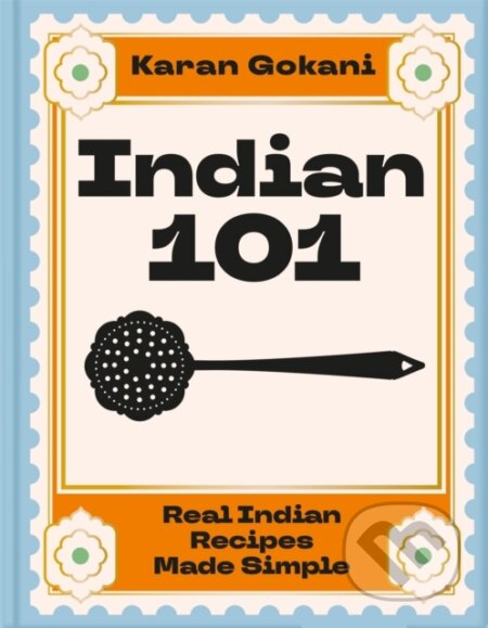 Kniha: Indian 101 (Karan Gokani). Pan Macmillan, 2025 Kniha: Indian 101 (Karan Gokani). Pan Macmillan, 2025