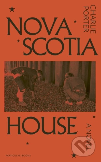 Kniha: Nova Scotia House (Charlie Porter). Particular Books, 2025 Kniha: Nova Scotia House (Charlie Porter). Particular Books, 2025