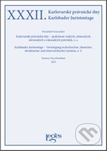 Kniha: XXXII. Karlovarské právnické dny (Vladimír Zoufalý). Leges, 2025 Kniha: XXXII. Karlovarské právnické dny (Vladimír Zoufalý). Leges, 2025