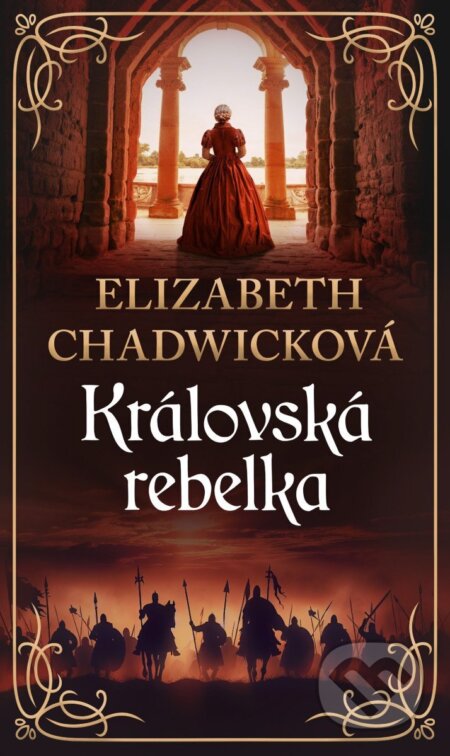 Kniha: Královská rebelka (Elizabeth Chadwick). Ikar CZ, 2025 Kniha: Královská rebelka (Elizabeth Chadwick). Ikar CZ, 2025