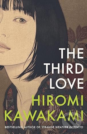 Kniha: The Third Love (Hiromi Kawakami). Granta Books, 2025 Kniha: The Third Love (Hiromi Kawakami). Granta Books, 2025