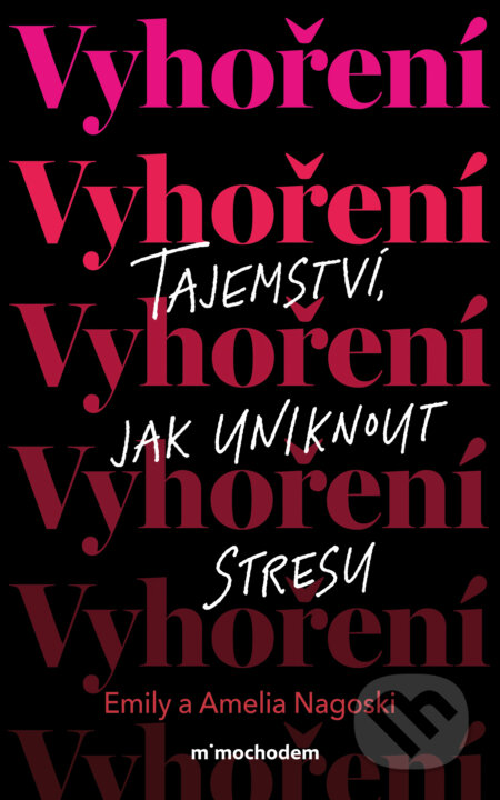 E-kniha: Vyhoření: Tajemství, jak uniknout stresu (Amelia Nagoski a Emily Nagoski). Mimochodem, 2025 E-kniha: Vyhoření: Tajemství, jak uniknout stresu (Amelia Nagoski a Emily Nagoski). Mimochodem, 2025