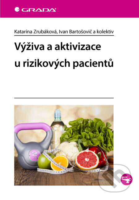 E-kniha: Výživa a aktivizace u rizikových pacientů (Katarína Zrubáková, Bartošovič Ivan a kolektív). Grada, 2025 E-kniha: Výživa a aktivizace u rizikových pacientů (Katarína Zrubáková, Bartošovič Ivan a kolektív). Grada, 2025