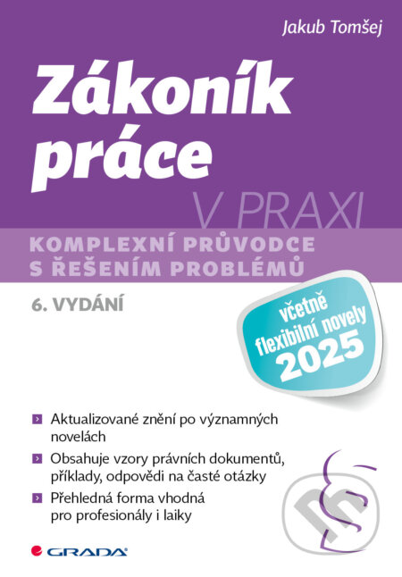 E-kniha: Zákoník práce v praxi - 6. vydání (Jakub Tomšej). Grada, 2025 E-kniha: Zákoník práce v praxi - 6. vydání (Jakub Tomšej). Grada, 2025