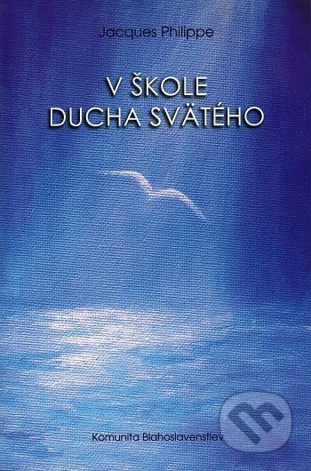 Kniha: V škole Ducha Svätého (Jacques Philippe). , 2015 Kniha: V škole Ducha Svätého (Jacques Philippe). , 2015