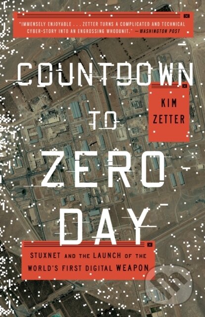 Kniha: Countdown to Zero Day (Kim Zetter). Crown Books, 2015 Kniha: Countdown to Zero Day (Kim Zetter). Crown Books, 2015