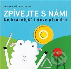 Kniha: Zpívejte s námi (Kühnův dětský sbor). Kühnův dětský sbor, o.p.s., 2015 Kniha: Zpívejte s námi (Kühnův dětský sbor). Kühnův dětský sbor, o.p.s., 2015