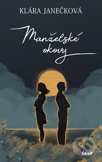 Kniha: Manželské okovy (Klára Janečková). Ikar CZ, 2018 Kniha: Manželské okovy (Klára Janečková). Ikar CZ, 2018