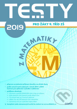 Kniha: Testy 2019 z matematiky (Barbora Slováková a Václav Slovák). Didaktis CZ, 2018 Kniha: Testy 2019 z matematiky (Barbora Slováková a Václav Slovák). Didaktis CZ, 2018