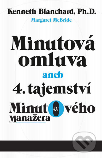Kniha: Minutová omluva (Kenneth Blanchard a Margaret McBride). Edice knihy Omega, 2018 Kniha: Minutová omluva (Kenneth Blanchard a Margaret McBride). Edice knihy Omega, 2018