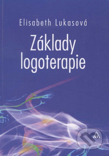Kniha: Základy logoterapie (Elisabeth Lukasová). Lúč, 2009 Kniha: Základy logoterapie (Elisabeth Lukasová). Lúč, 2009