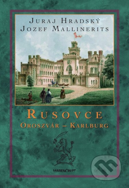 Kniha: Rusovce – Oroszvár – Karlburg (Jozef Mallinerits a Juraj Hradský). Marenčin PT, 2018 Kniha: Rusovce – Oroszvár – Karlburg (Jozef Mallinerits a Juraj Hradský). Marenčin PT, 2018
