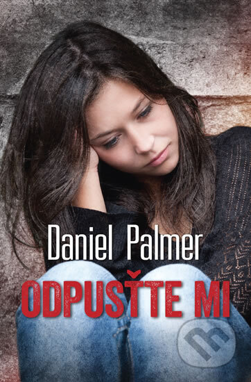 Kniha: Odpusťte mi (Daniel Palmer). OLDAG, 2018 Kniha: Odpusťte mi (Daniel Palmer). OLDAG, 2018