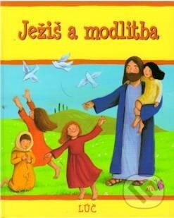 Kniha: Ježiš a modlitba (Sophie Piper). Lúč, 2009 Kniha: Ježiš a modlitba (Sophie Piper). Lúč, 2009