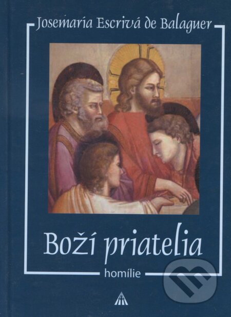 Kniha: Boží priatelia (Josemaria Escrivá de Balaguer). Lúč, 2009 Kniha: Boží priatelia (Josemaria Escrivá de Balaguer). Lúč, 2009