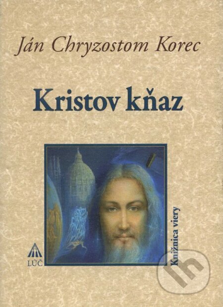 Kniha: Kristov Kňaz (Ján Chryzostom Korec). Lúč, 2010 Kniha: Kristov Kňaz (Ján Chryzostom Korec). Lúč, 2010