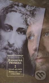 Kniha: Radostná premena 2 (Ignacio Larraňaga). Lúč, 2010 Kniha: Radostná premena 2 (Ignacio Larraňaga). Lúč, 2010