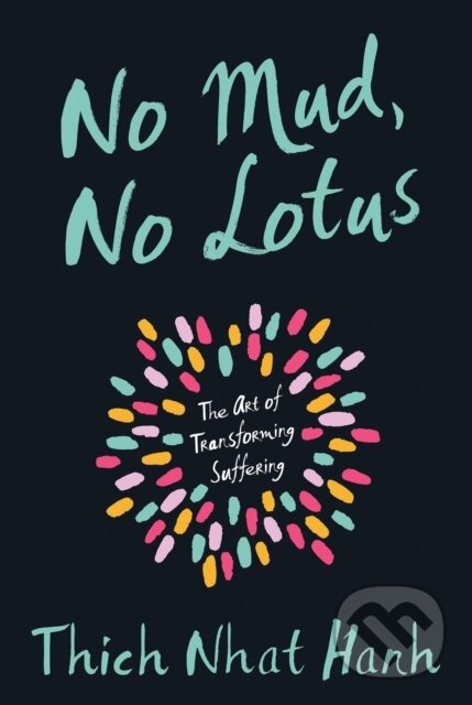 Kniha: No Mud, No Lotus (Thich Nhat Hanh). Parallax, 2015 Kniha: No Mud, No Lotus (Thich Nhat Hanh). Parallax, 2015