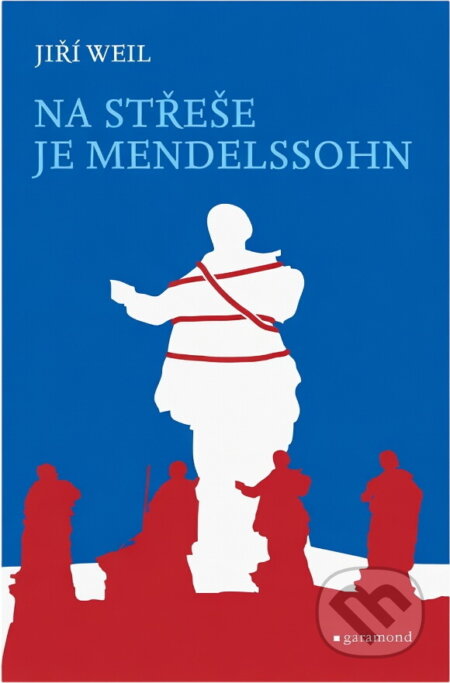 Kniha: Na střeše je Mendelssohn (Jiří Weil). Garamond, 2013 Kniha: Na střeše je Mendelssohn (Jiří Weil). Garamond, 2013