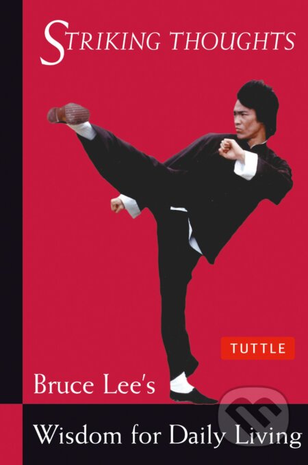 Kniha: Striking Thoughts (Bruce Lee a John Little). Tuttle Publishing, 2002 Kniha: Striking Thoughts (Bruce Lee a John Little). Tuttle Publishing, 2002