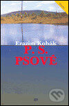 Kniha: P.S. Psové (Erazim Kohák). ISV, 2005 Kniha: P.S. Psové (Erazim Kohák). ISV, 2005