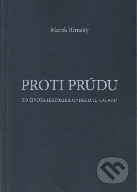 Kniha: Proti prúdu (Marek Rímsky). Vienala Košice, 2025 Kniha: Proti prúdu (Marek Rímsky). Vienala Košice, 2025