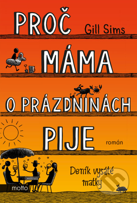 E-kniha: Proč máma o prázdninách pije (Gill Sims). Motto, 2025 E-kniha: Proč máma o prázdninách pije (Gill Sims). Motto, 2025